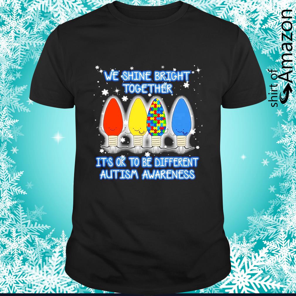 Top autism awareness we shine bright together it’s ok to be different shirt