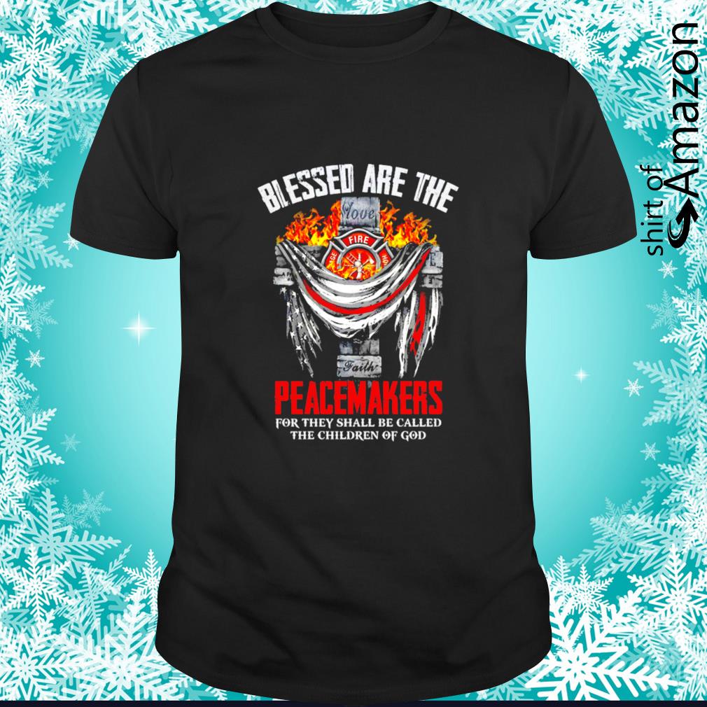 Top Blessed are ahe peacemakers for they shall be called the children of God t-shirt