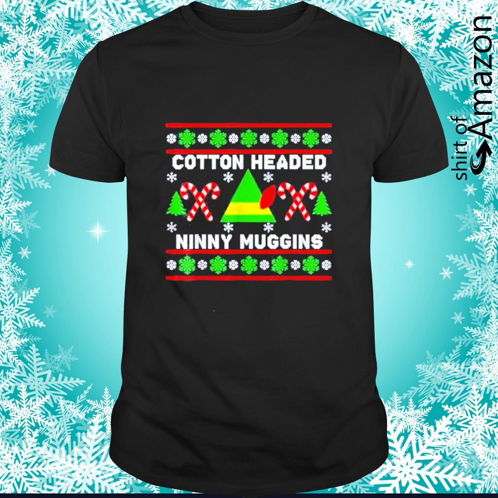 Top Cotton Headed Ninny Muggins Elf Christmas Ugly t-shirt