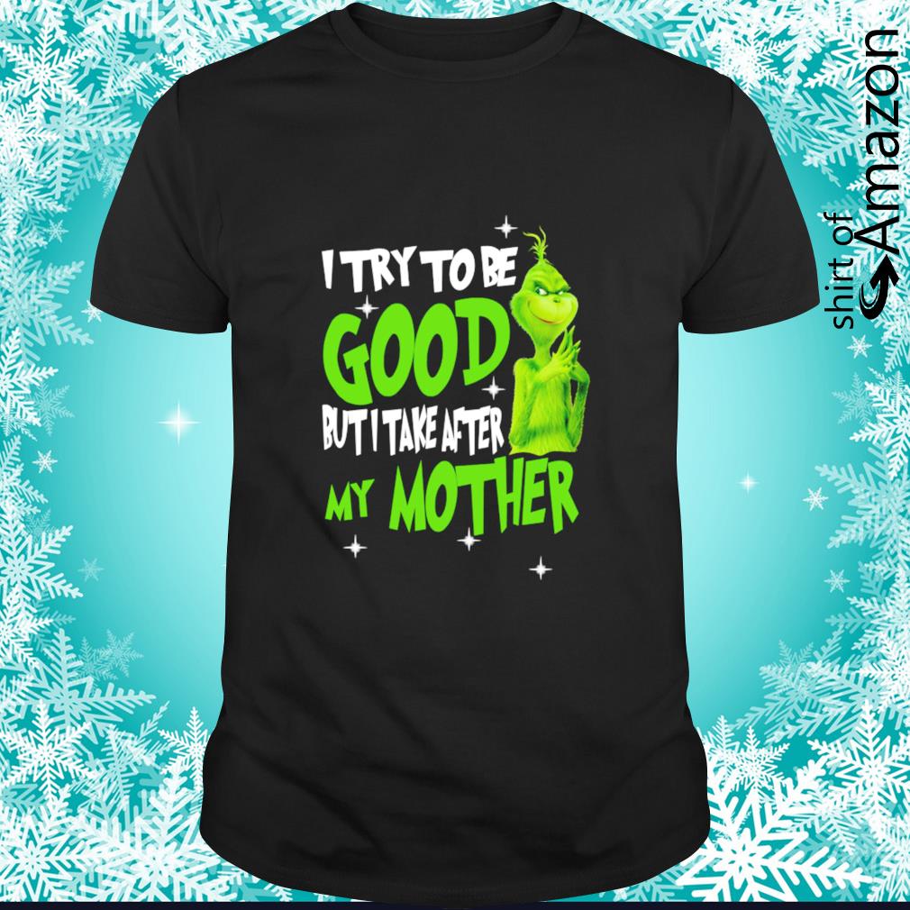Top Grinch I try to be good t-shirt