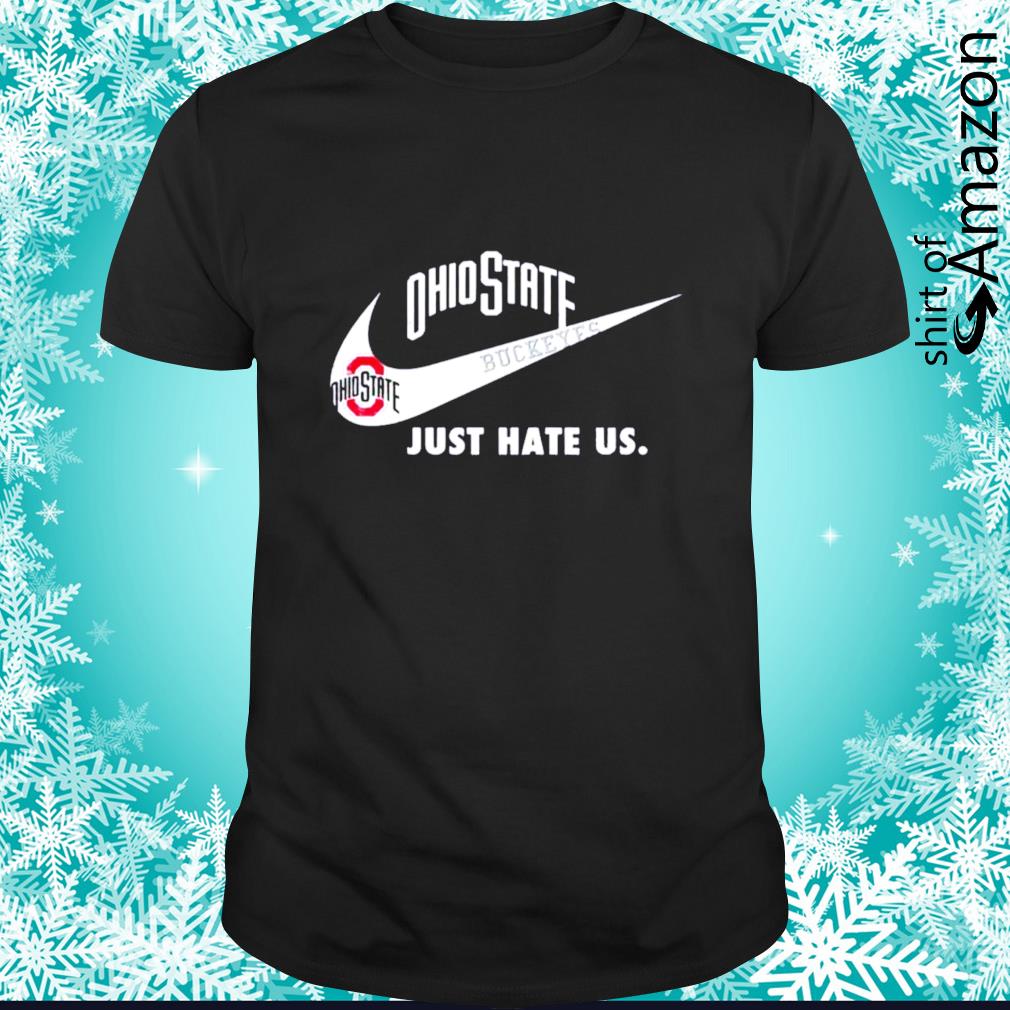 Top ohio State Buckeyes just hate us t-shirt