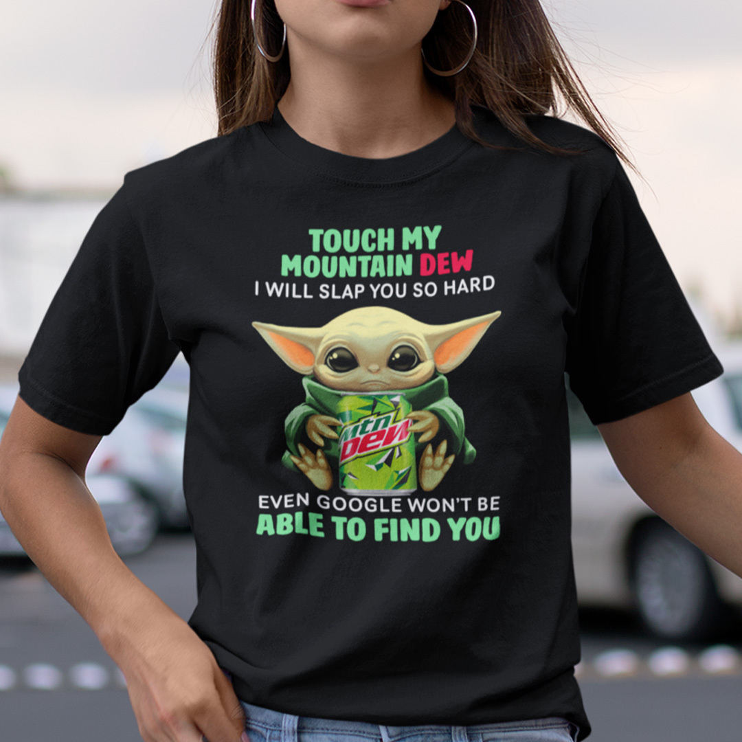 Touch My Mountain Dew I Will Slap You So Hard Baby Yoda Shirt