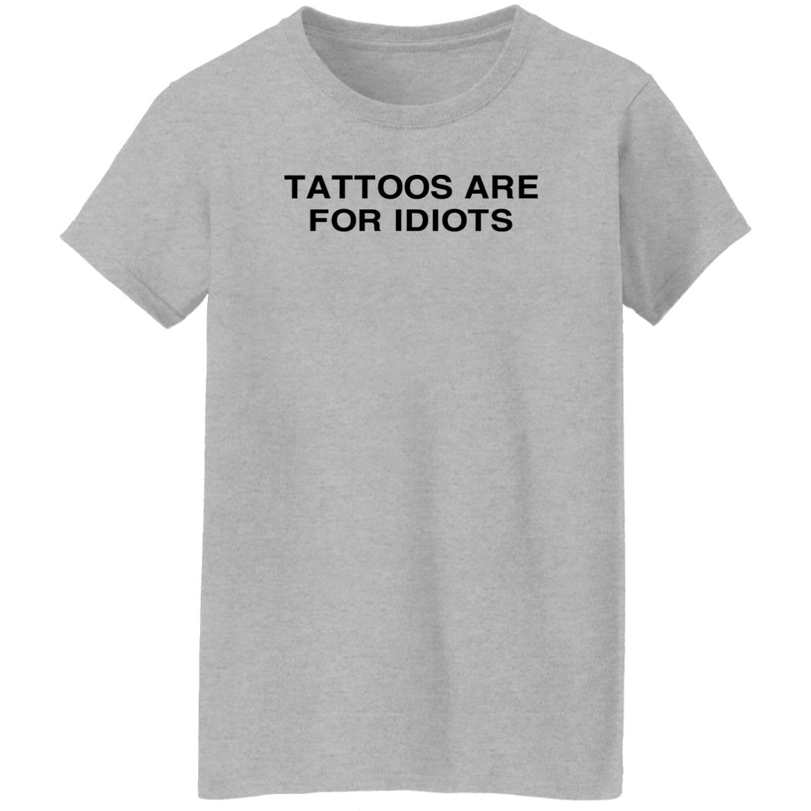 Tradstickydesign Tattoos Are For Idiots Shirt
