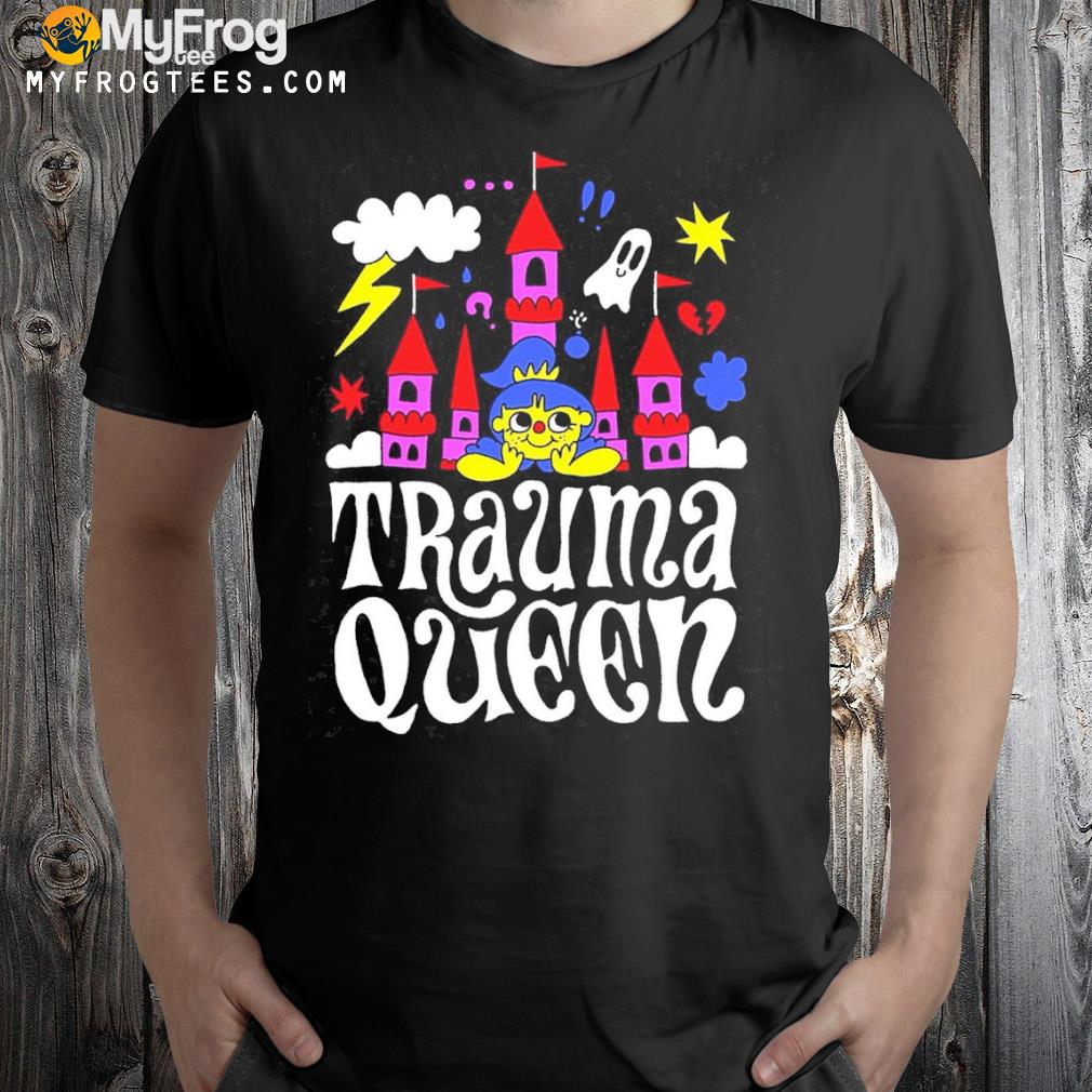 Trauma queen shirt