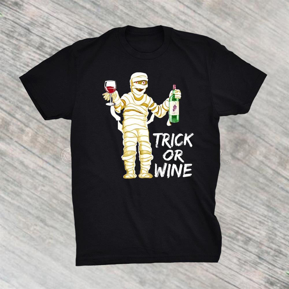 Trick Or Wine Halloween Mummy Shirt