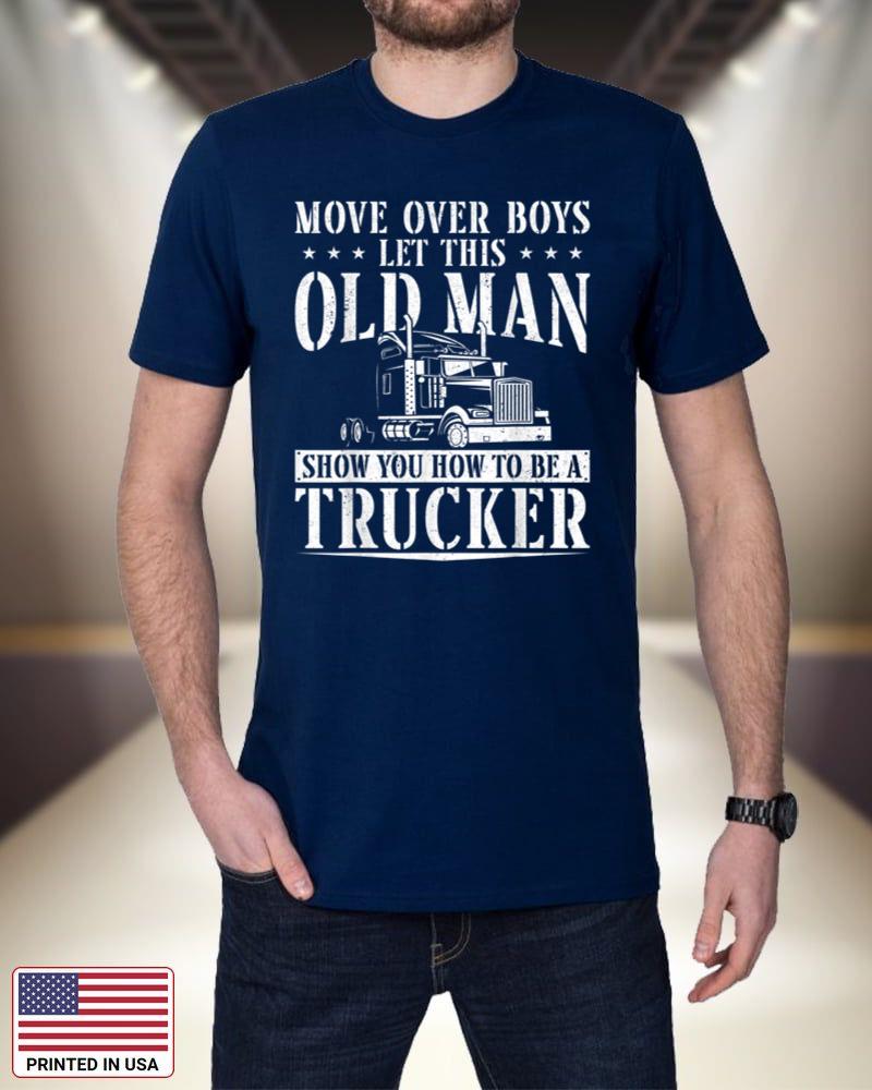 Trucker Truck Driver Vintage Move Over Boys Let This Old Man iwkIy