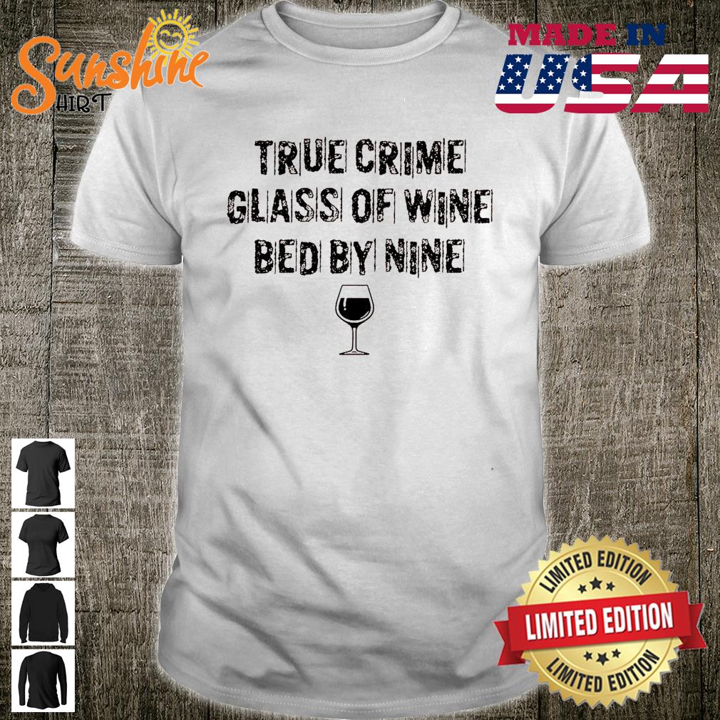 True Crime Glass Of Wine Bed My Nine Shirt