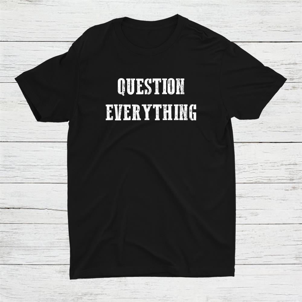 Truth Conspiracy Coverup Lies Question Everything Shirt