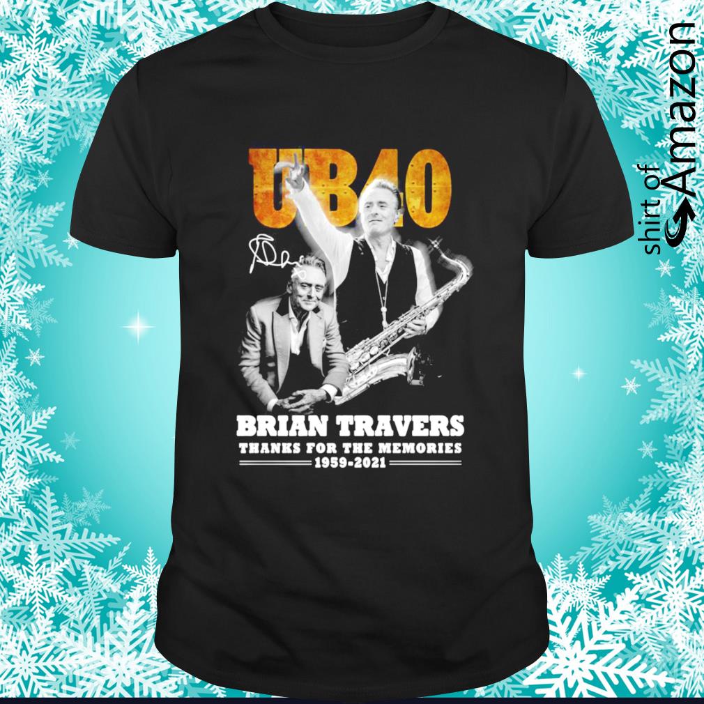 UB40 Band Brian Travers thanks for the memories signature 1959-2021 shirt