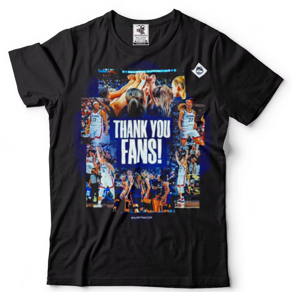 UConn Huskies womens basketball thank you fans shirt