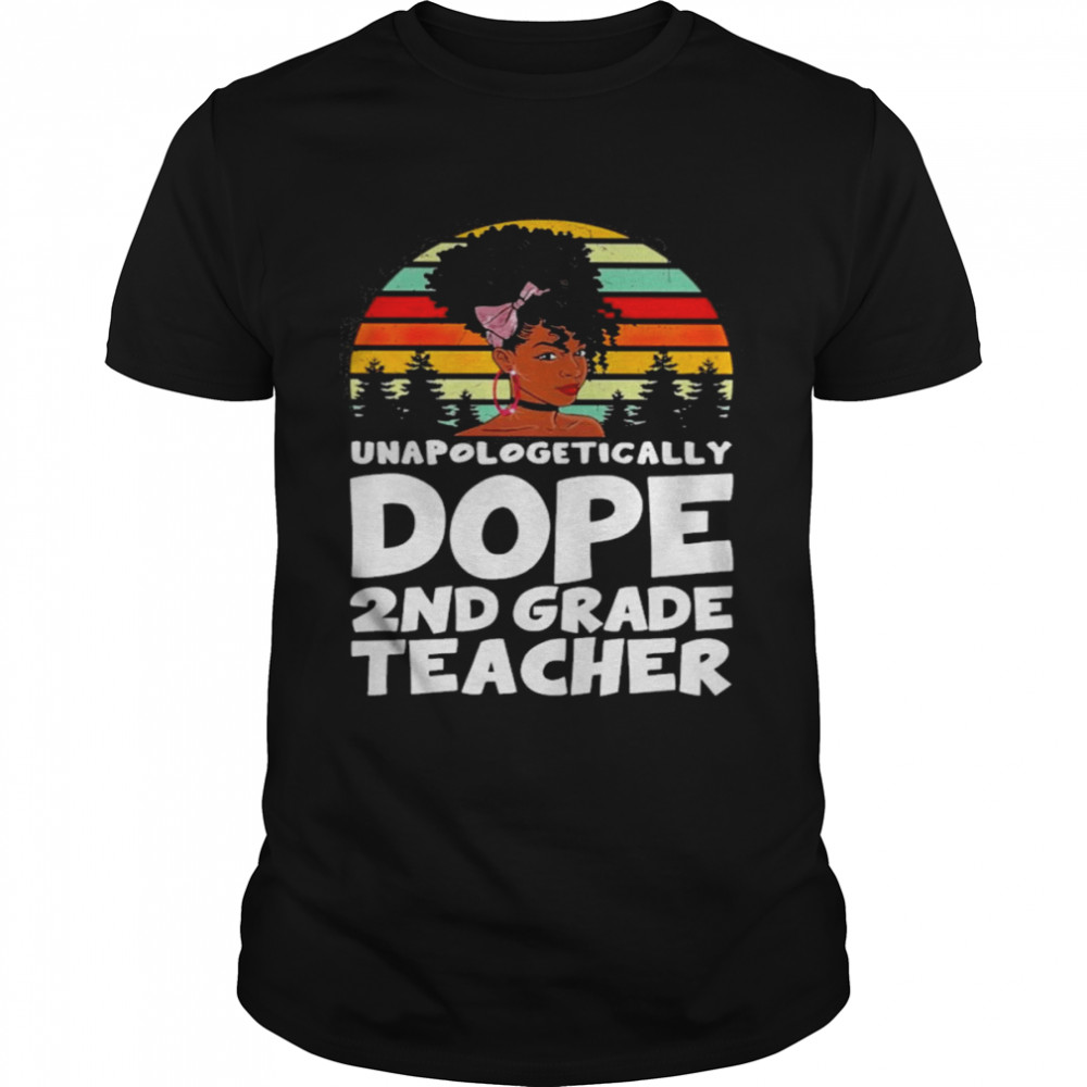 Unapologetically Dope 2nd Grade Teacher Vintage Shirt