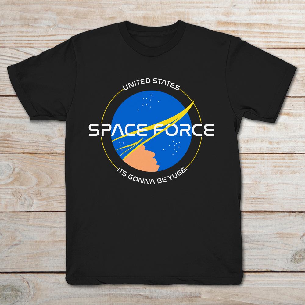 United State Space Force It’s Gonna Be Yuge