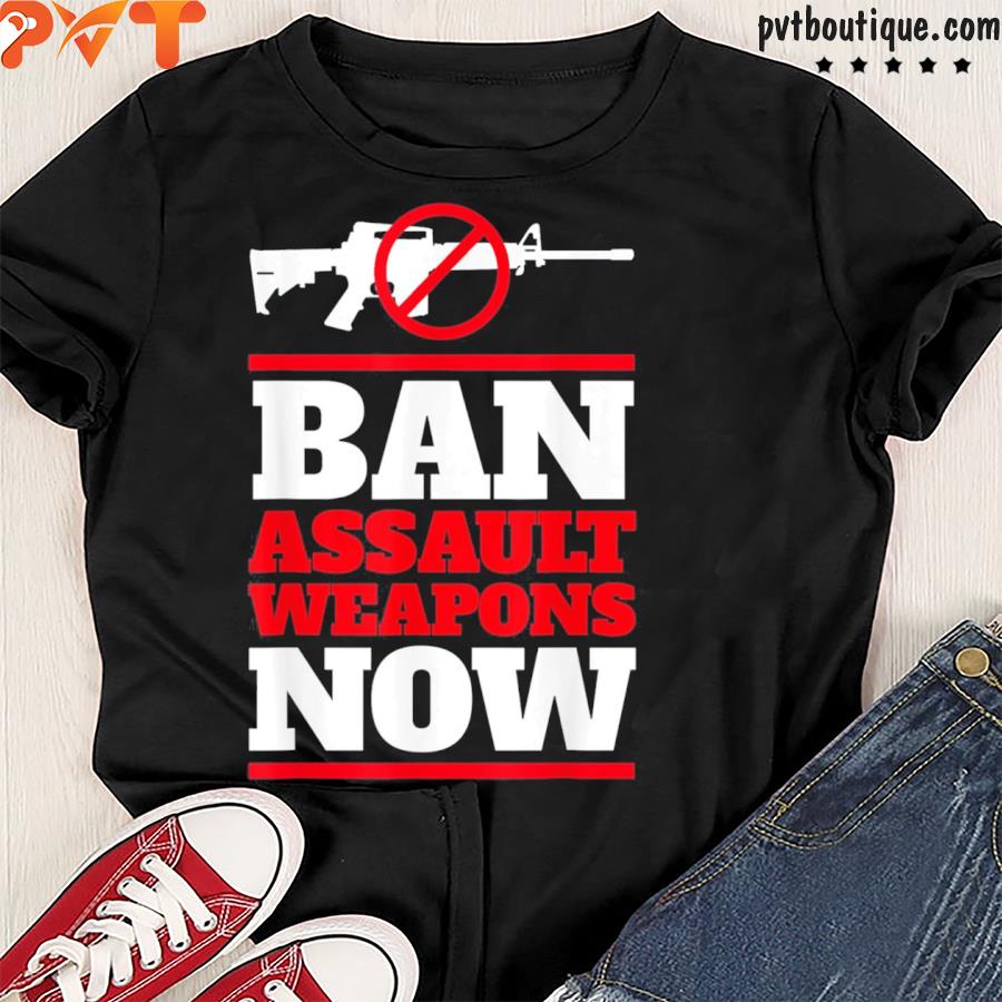 Uvalde ban assault weapons now shirt