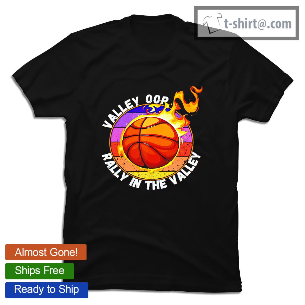 Valley Oop Rally In The Valley Flaming Basketball Phoenix shirt