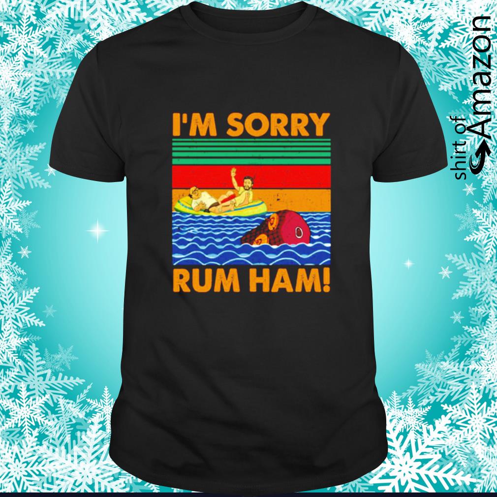 Vintage I’m sorry rum ham shirt