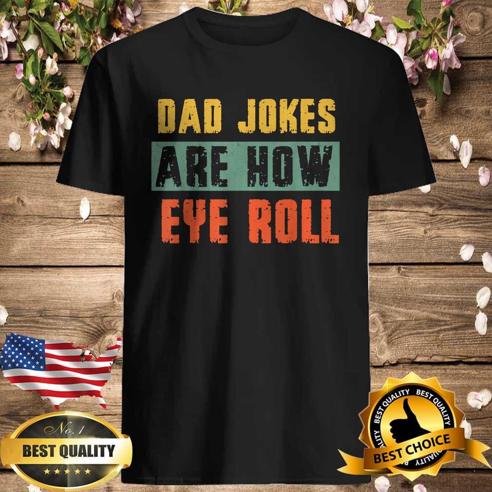 Vintage Men Dad Jokes Are How Eye Roll T-Shirt