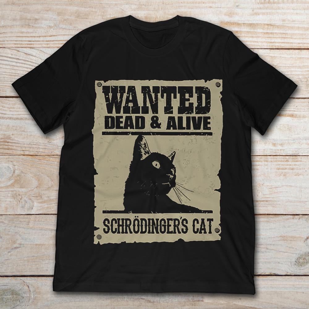 Wanted Dead And Alive Schrodinger’s Cat