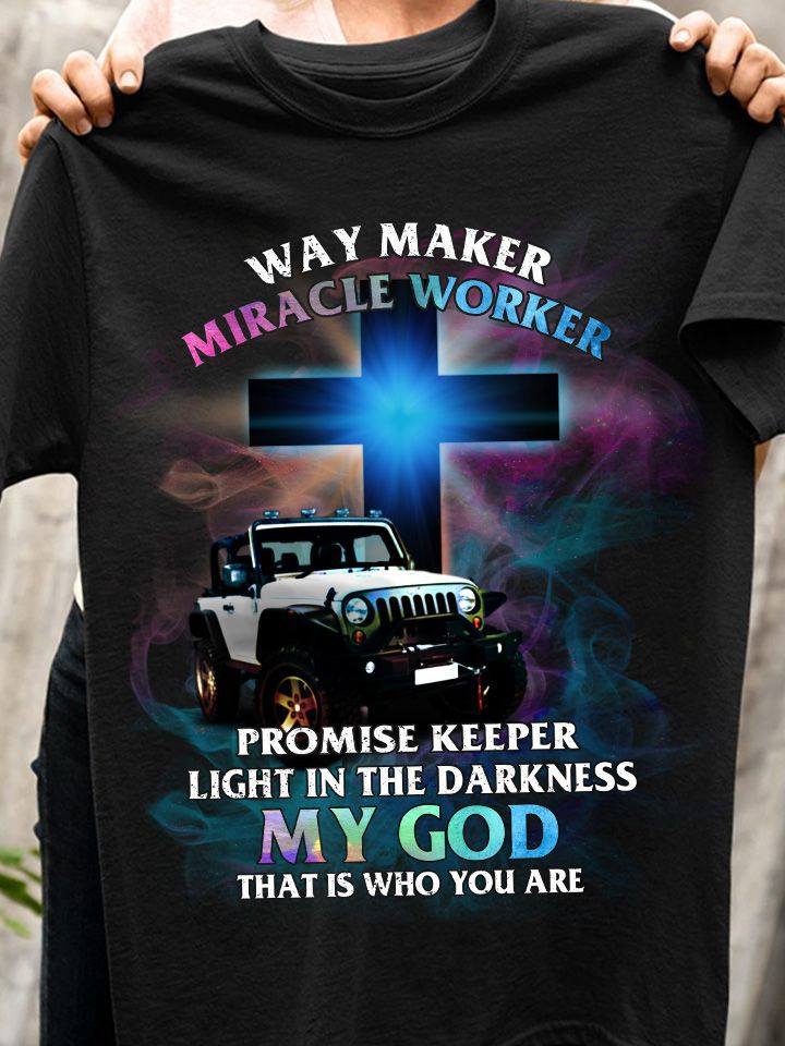 Way maker miracle worker promise keeper light in the darkness my god that is who you are