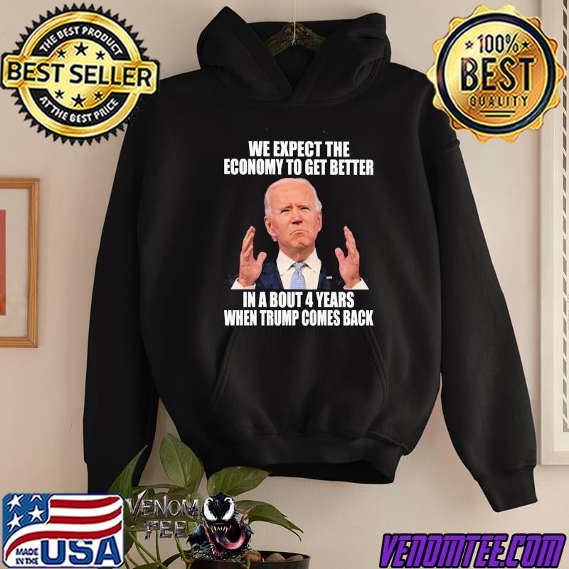 We expect economy to get better 2024 Trump back shirt