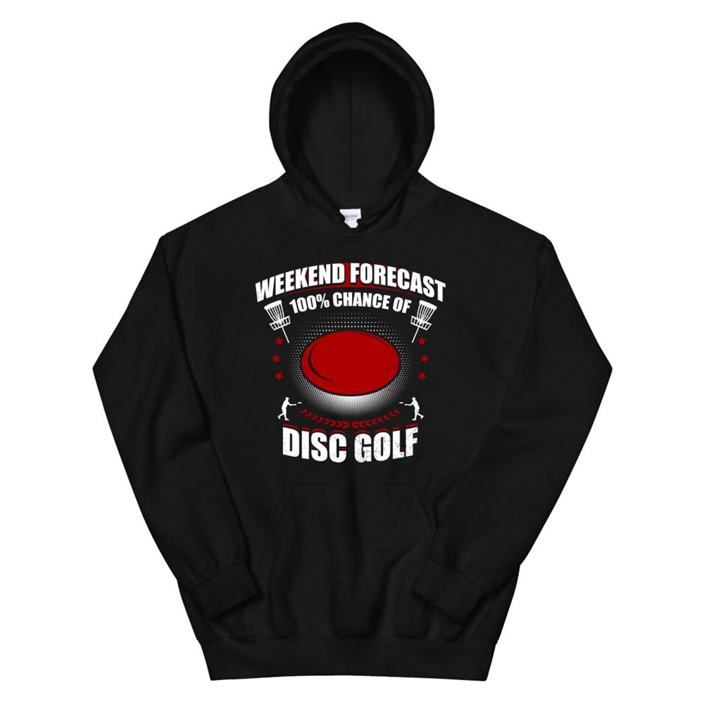 Weekend Forecast00 Chance Of Disc Golf Funny Hoodie