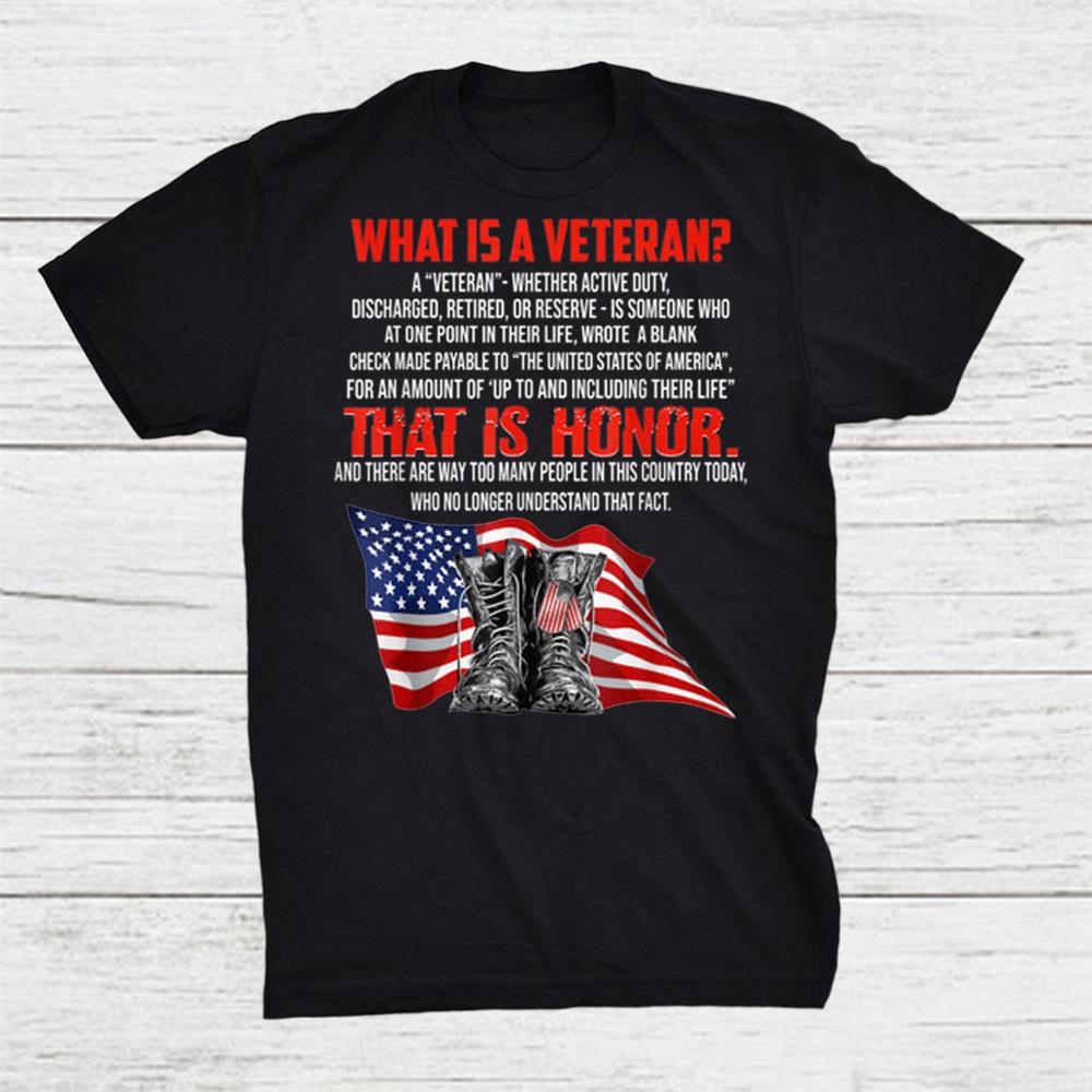 What Is A Veteran A Veteran Whether Active Duty Shirt