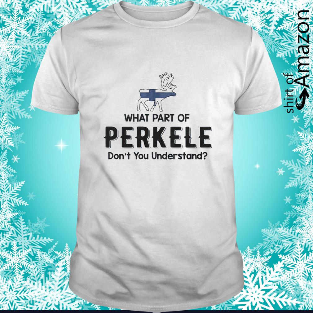 What part of perkele don’t you understand t-shirt