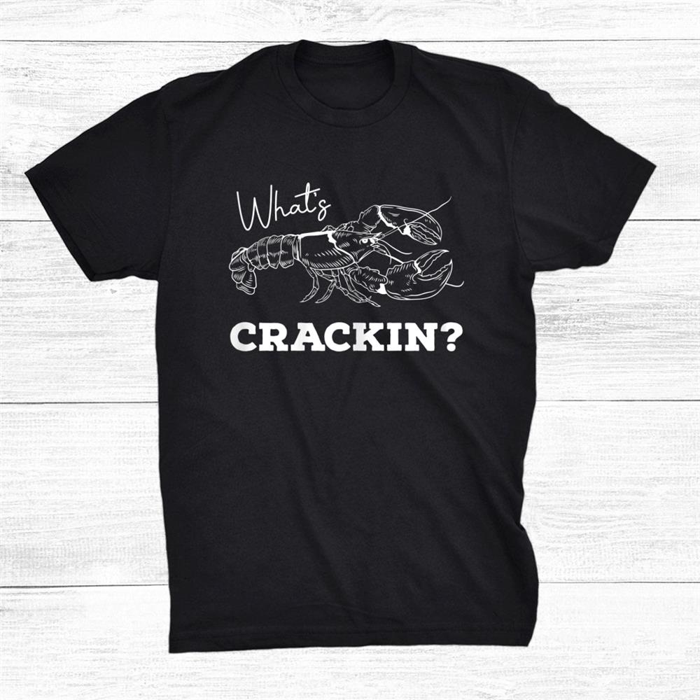 Whats Crackin Shirt