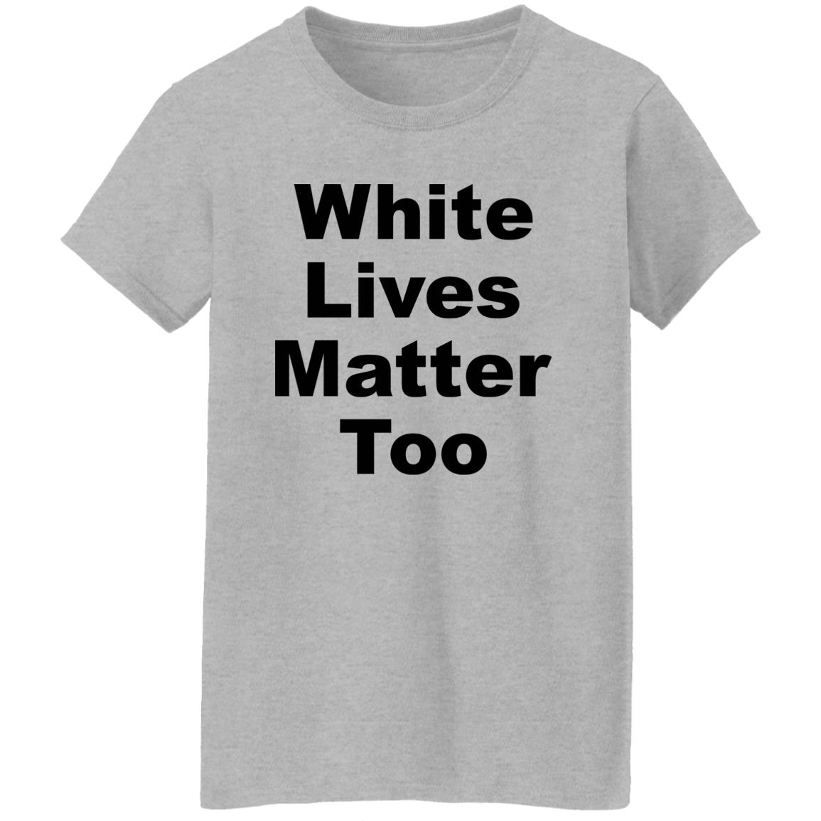 White Live Matter Too Shirt Niko Nance PatriotSue1776