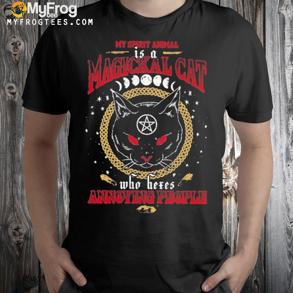 Witch my spirit animal is a magickal cat who bedes annoying people shirt
