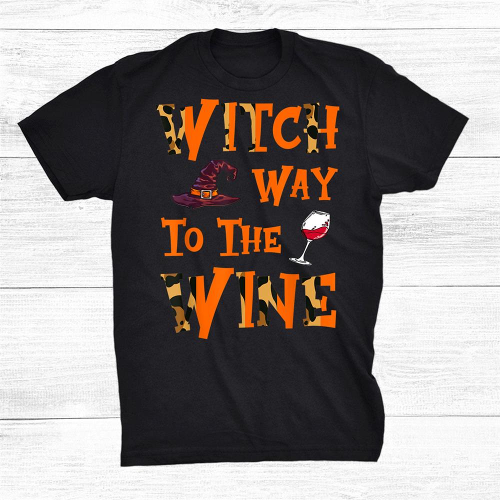 Witch Way To The Wine Funny Wine Drinking Shirt