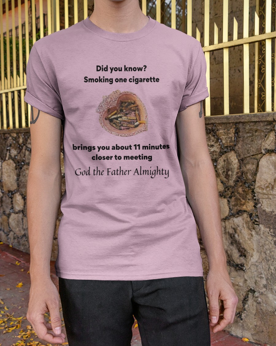 With Threatening Auras Did You Know Smoking One Cigarette Brings You About 11 Minutes Close To Meeting God The Father Almighty Sweatshirt Disturbingshirt