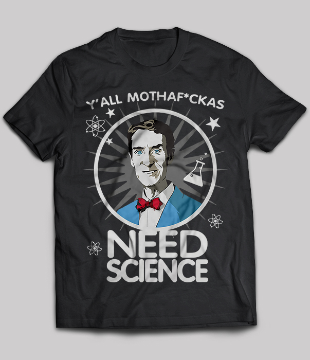 Y’all Mothafuckas Need Science