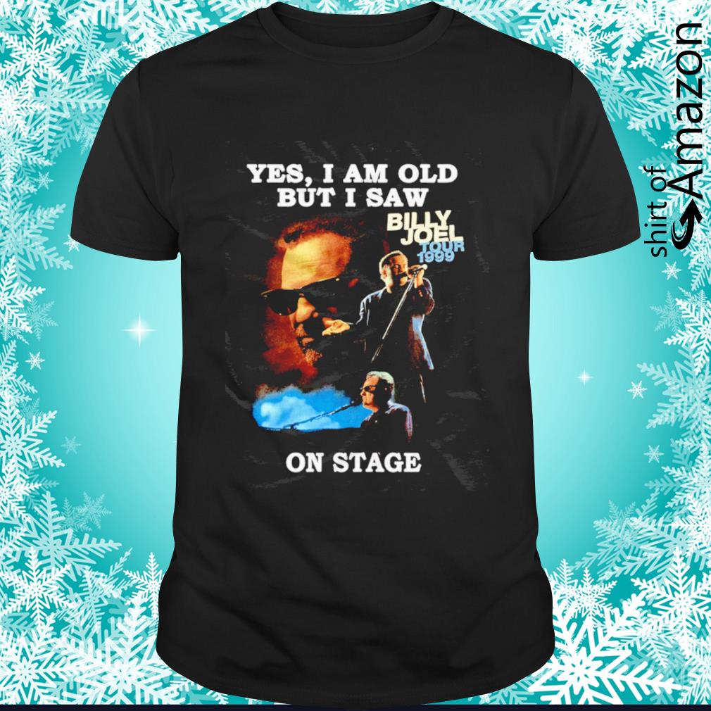 Yes I am old but I saw Billy Joel Tour 1999 on stage shirt
