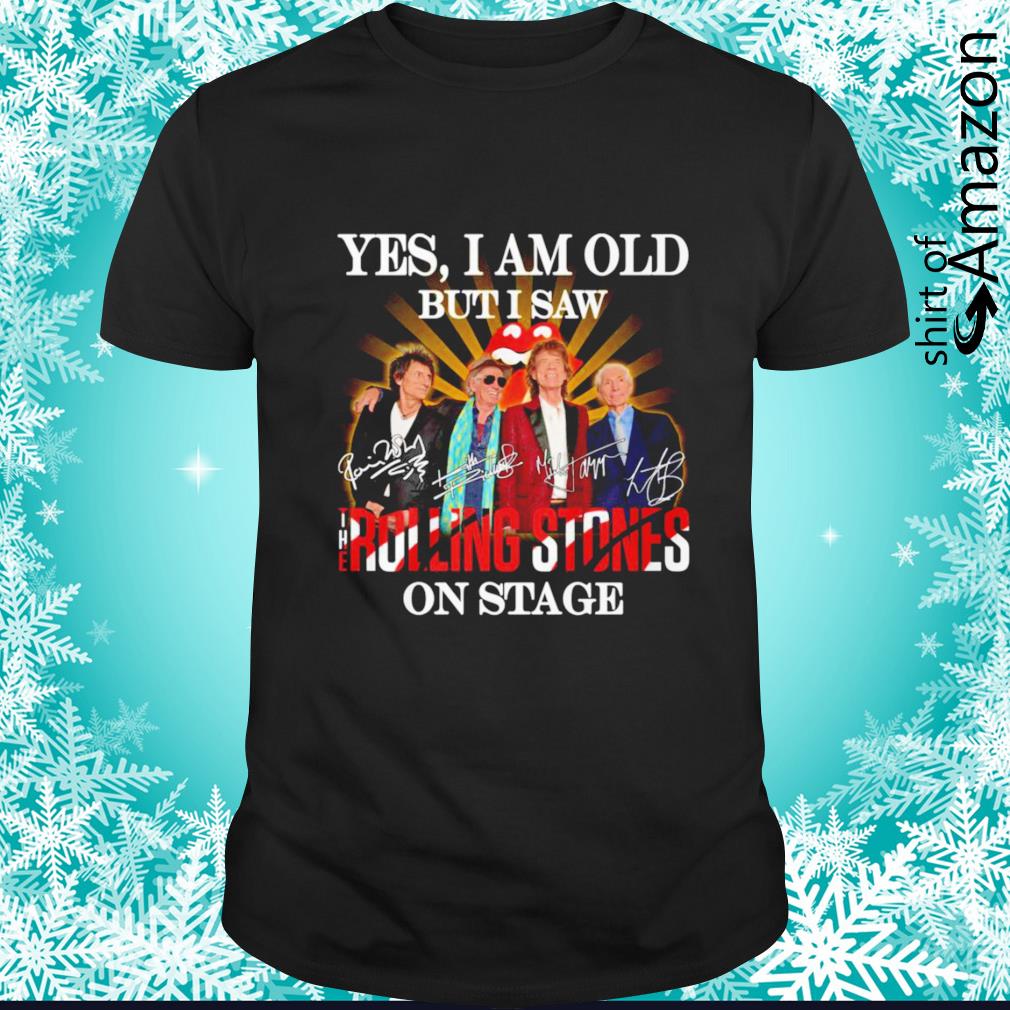 Yes I am old but I saw The Rolling Stones on stage signature shirt