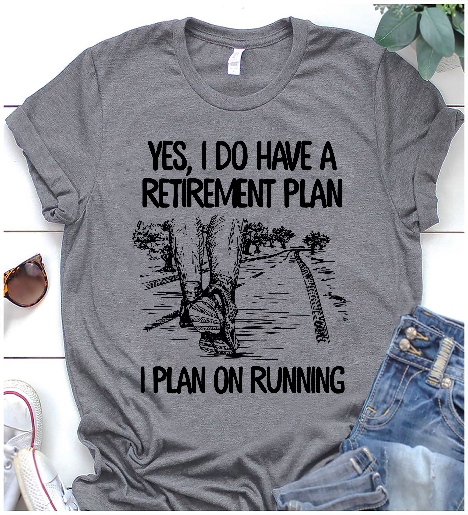 Yes, I do have a retirement plan I plan on running