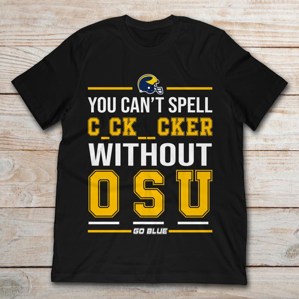 You Can’t Spell Ckker With Out OSU Michigan Wolverines