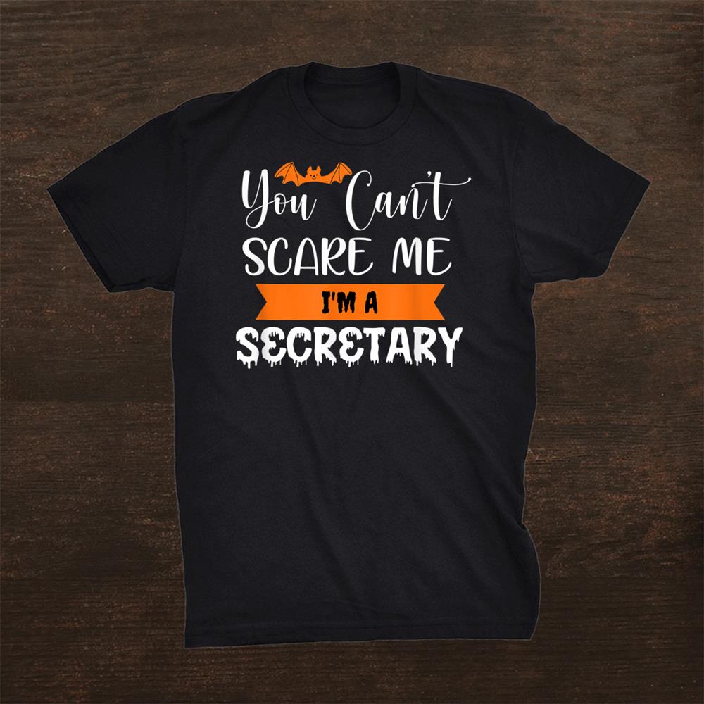 You Cant Scare Me Im A Secretary Halloween Shirt