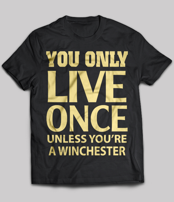 You only live once unless you’re a winchester