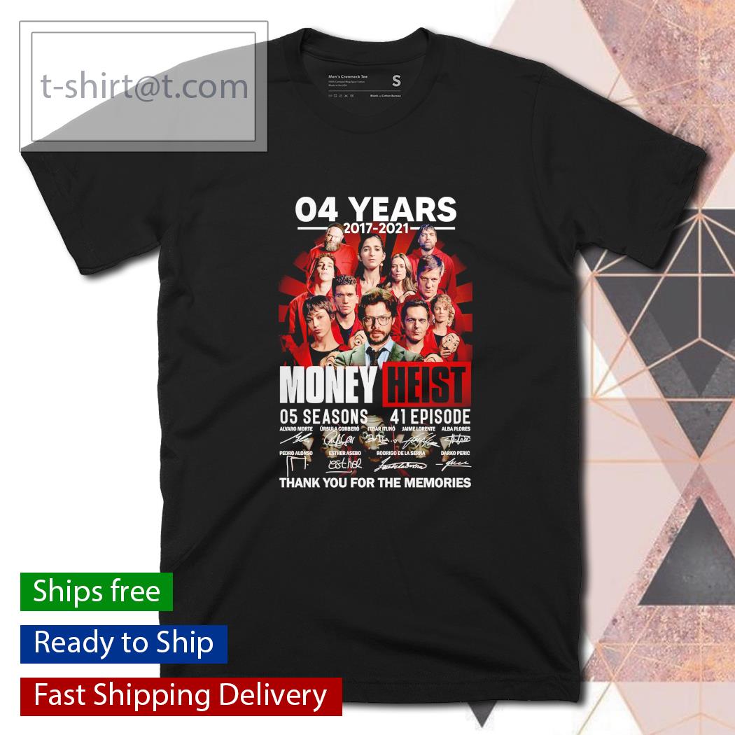 04 years 2017 2021 Money Heist thank you for the memories shirt