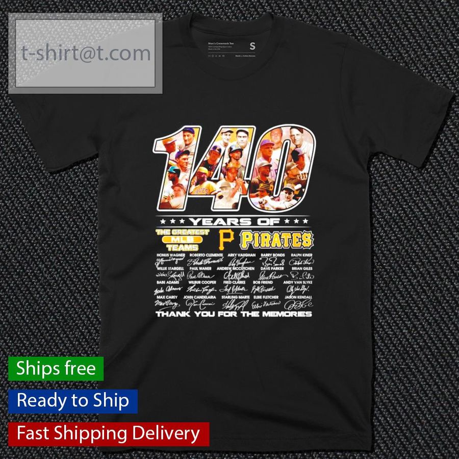 140 years of The Greatest MLB TEams Pirates signatures shirt