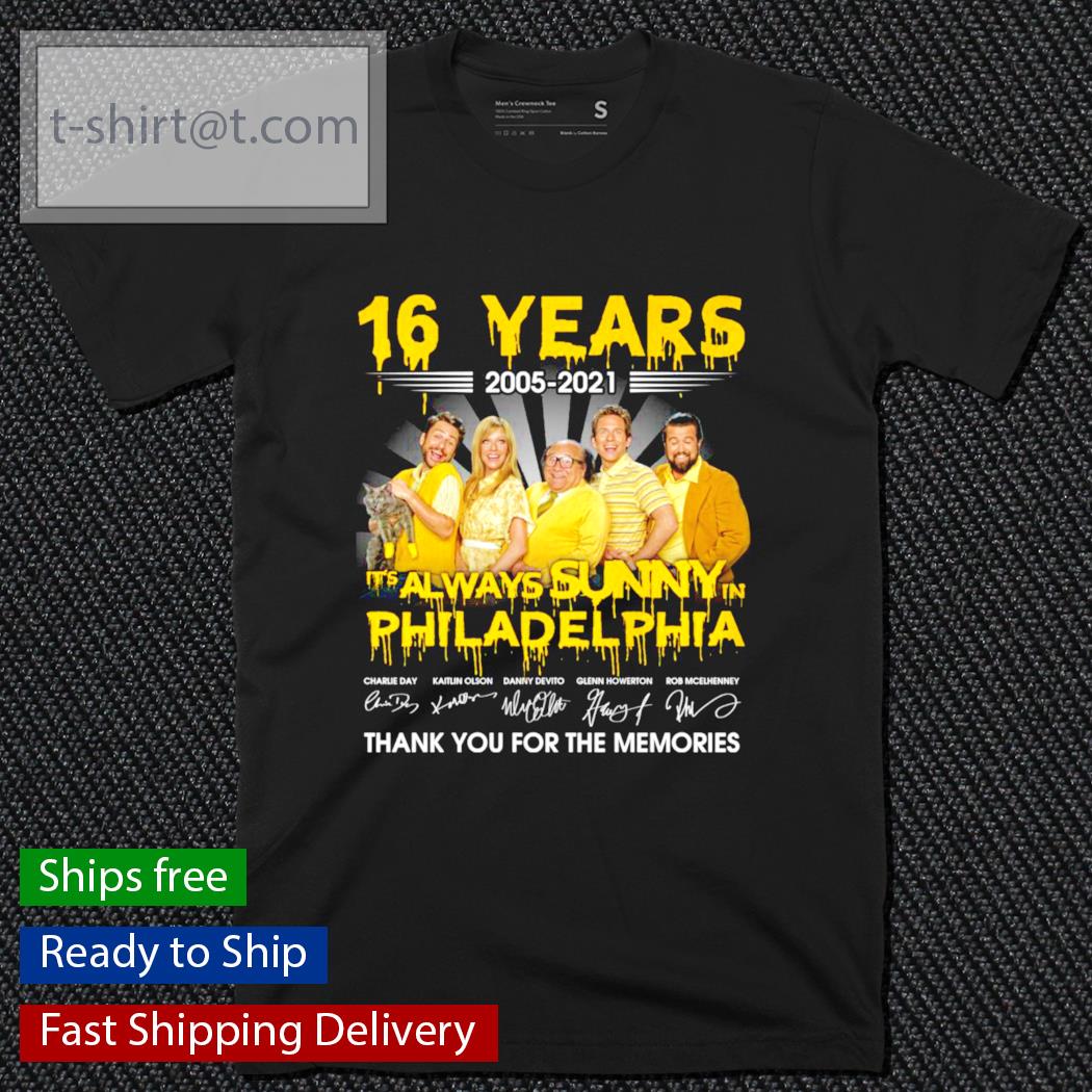 16 Years 2005-2021 It’s Always Sunny Philadelphia Signatures Thank You For The Memories Shirt
