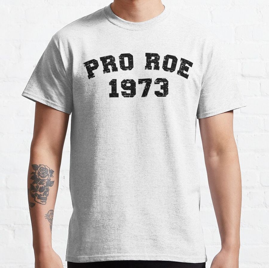 1973 Pro Choice Pro Roe v Wade My Body My Choice Classic T-Shirt