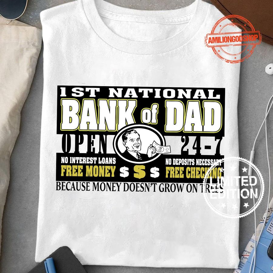 1st national bank of dad open 24 no interest loans free money no deposits necessary free checked shirt