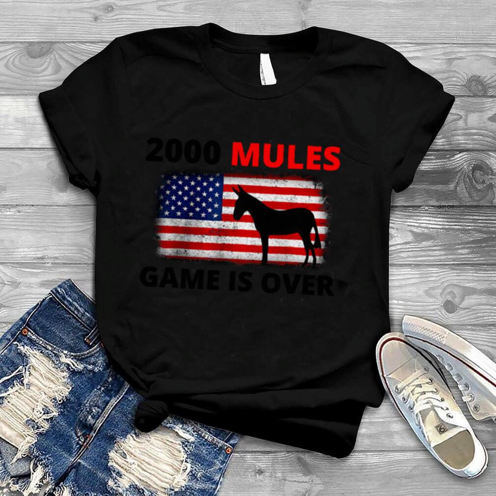 2000 Mules Game Is Over T Shirt