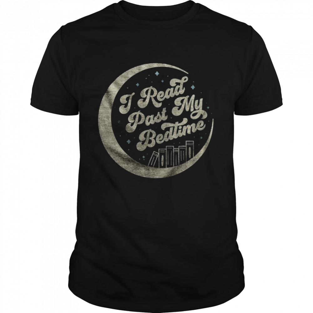 2022 i Read Past My Bedtime shirt