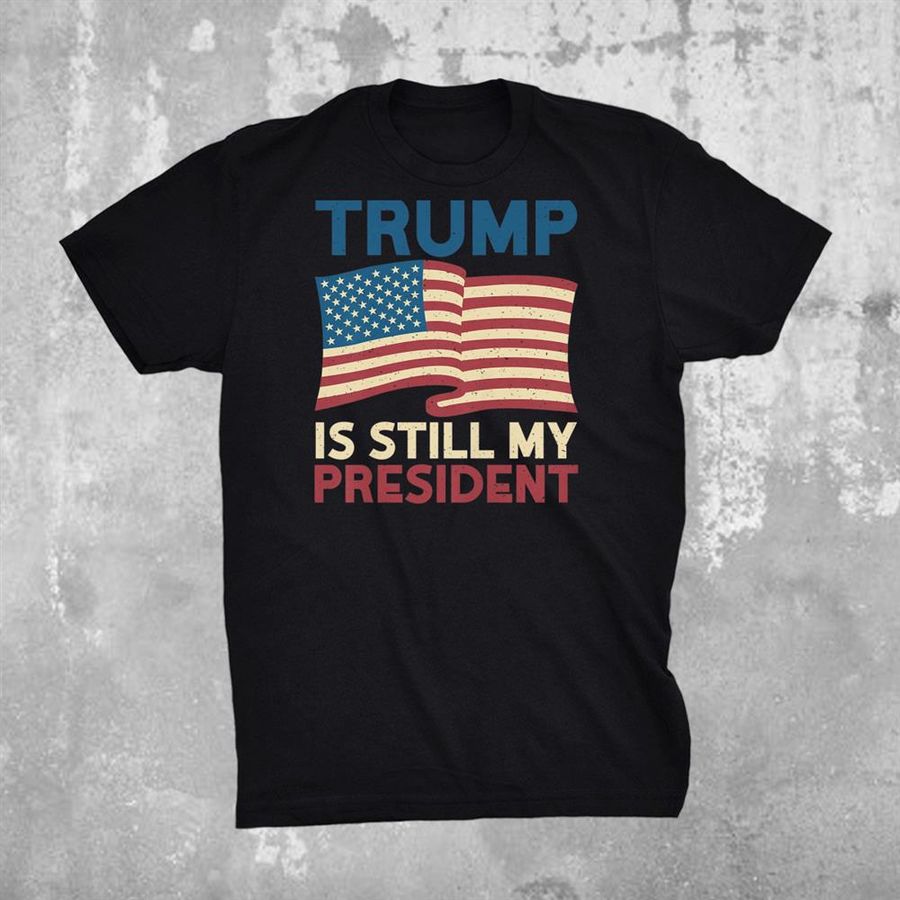 2024 Donald Trump Tshirt Still My President Election Shirt