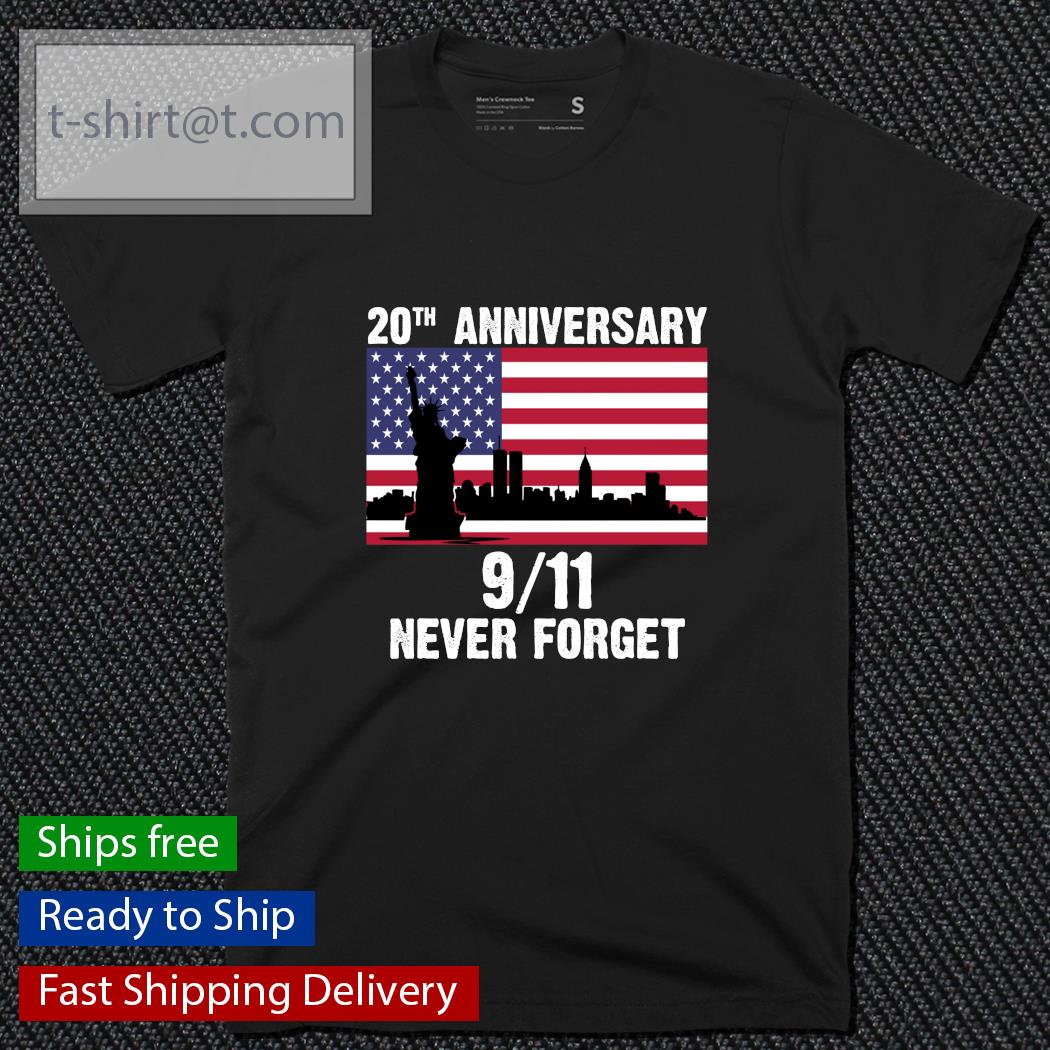 20th anniversary 9 11 2021 never forget shirt