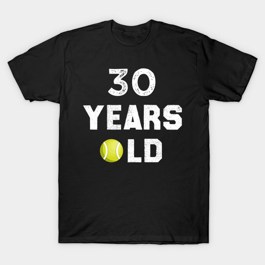 30 Years Old Tennis Birthday, 30th Birthday Tennis lovers birthday T-shirt, Hoodie, SweatShirt, Long Sleeve.png
