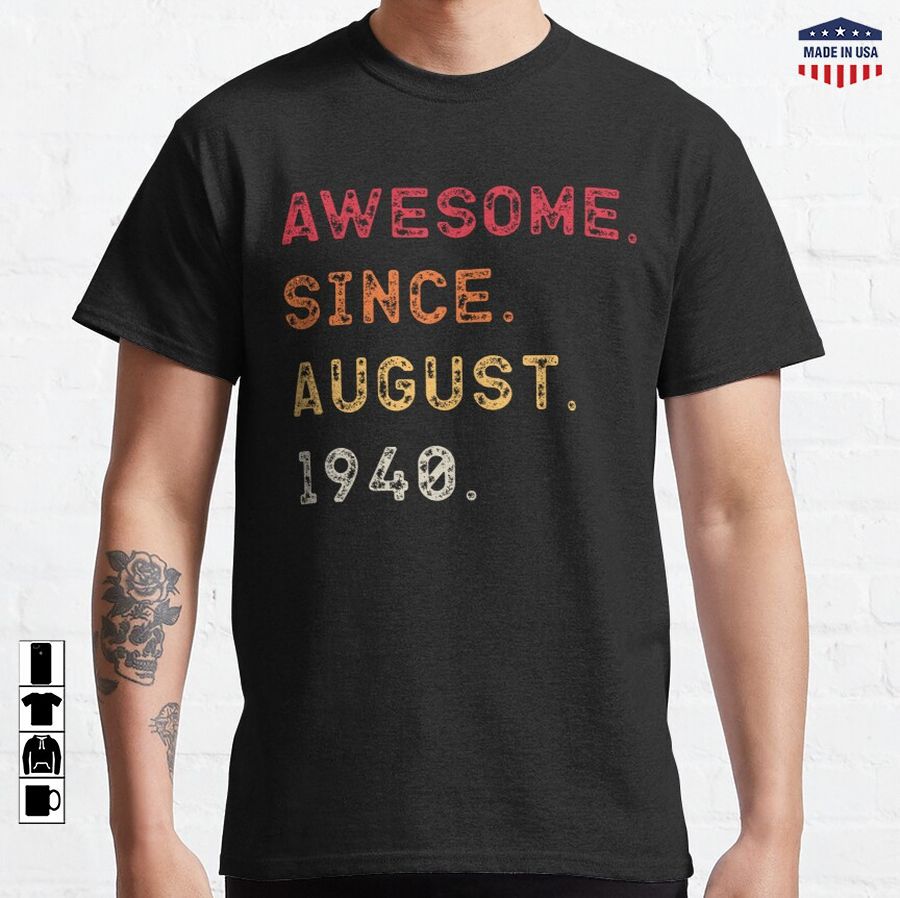 82 Year Old Funny Awesome Since August 1940 82th Birthday Gift Classic T-Shirt