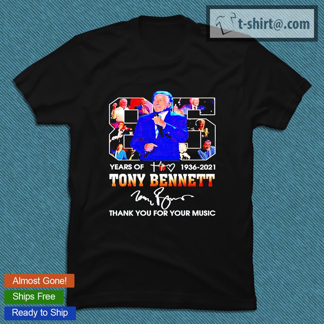 85 years of 1936-2021 Tony Bennett thank You for your music signature T-shirt